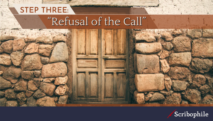 Step Three: “Refusal of the Call”