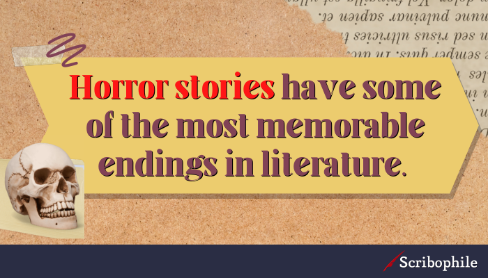 Horror stories have some of the most memorable endings in literature.