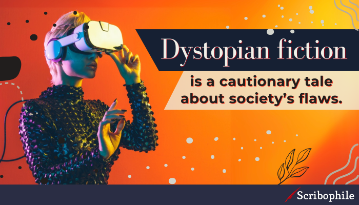 Dystopian fiction is a cautionary tale about society’s flaws.