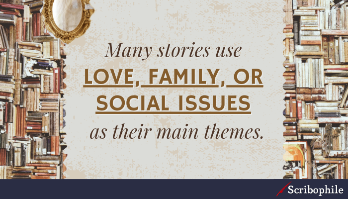 Many stories use love, family, or social issues as their main themes. 