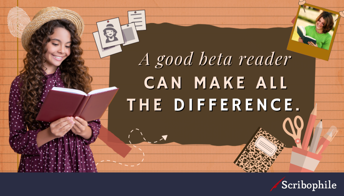 A good beta reader can make all the difference. 