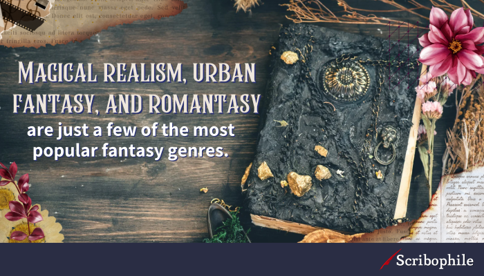 Magical realism, urban fantasy, and romantasy are just a few of the most popular fantasy genres.